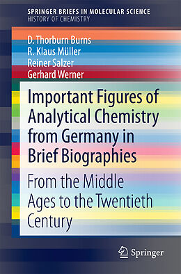 E-Book (pdf) Important Figures of Analytical Chemistry from Germany in Brief Biographies von D. Thorburn Burns, R. Klaus Müller, Reiner Salzer