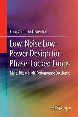 E-Book (pdf) Low-Noise Low-Power Design for Phase-Locked Loops von Feng Zhao, Fa Foster Dai