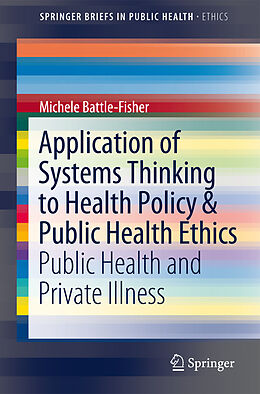 Couverture cartonnée Application of Systems Thinking to Health Policy & Public Health Ethics de Michele Battle-Fisher