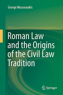 eBook (pdf) Roman Law and the Origins of the Civil Law Tradition de George Mousourakis