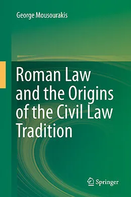 E-Book (pdf) Roman Law and the Origins of the Civil Law Tradition von George Mousourakis