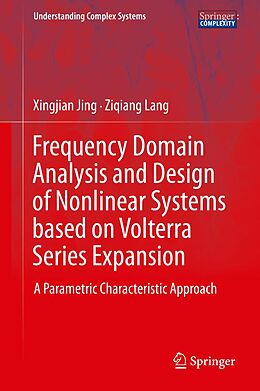 eBook (pdf) Frequency Domain Analysis and Design of Nonlinear Systems based on Volterra Series Expansion de Xingjian Jing, Ziqiang Lang