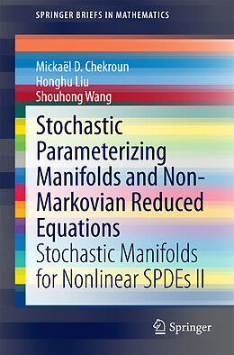Kartonierter Einband Stochastic Parameterizing Manifolds and Non-Markovian Reduced Equations von Mickaël D. Chekroun, Shouhong Wang, Honghu Liu