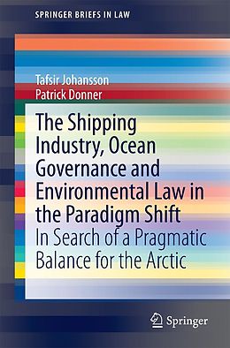 E-Book (pdf) The Shipping Industry, Ocean Governance and Environmental Law in the Paradigm Shift von Tafsir Johansson, Patrick Donner