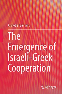 E-Book (pdf) The Emergence of Israeli-Greek Cooperation von Aristotle Tziampiris