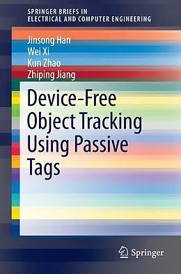 E-Book (pdf) Device-Free Object Tracking Using Passive Tags von Jinsong Han, Wei Xi, Kun Zhao