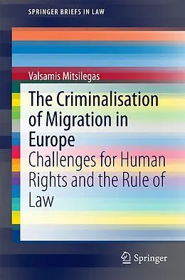 E-Book (pdf) The Criminalisation of Migration in Europe von Valsamis Mitsilegas