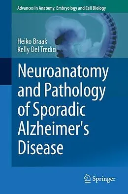 E-Book (pdf) Neuroanatomy and Pathology of Sporadic Alzheimer's Disease von Heiko Braak, Kelly Del Tredici