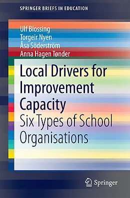 E-Book (pdf) Local Drivers for Improvement Capacity von Ulf Blossing, Torgeir Nyen, Åsa Söderström