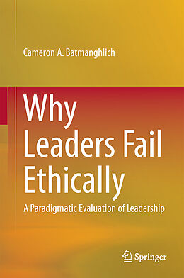 Fester Einband Why Leaders Fail Ethically von Cameron A. Batmanghlich