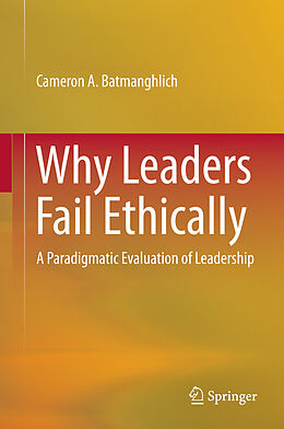 E-Book (pdf) Why Leaders Fail Ethically von Cameron A. Batmanghlich