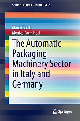 E-Book (pdf) The Automatic Packaging Machinery Sector in Italy and Germany von Marco Fortis, Monica Carminati