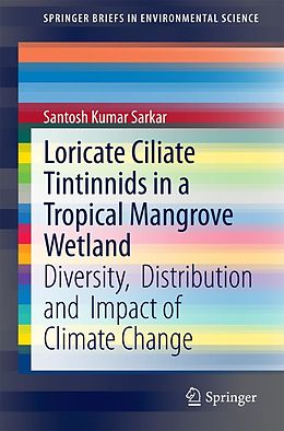 E-Book (pdf) Loricate Ciliate Tintinnids in a Tropical Mangrove Wetland von Santosh Kumar Sarkar