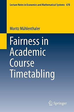 eBook (pdf) Fairness in Academic Course Timetabling de Moritz Mühlenthaler