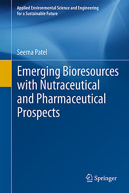 Fester Einband Emerging Bioresources with Nutraceutical and Pharmaceutical Prospects von Seema Patel