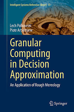 Livre Relié Granular Computing in Decision Approximation de Piotr Artiemjew, Lech Polkowski