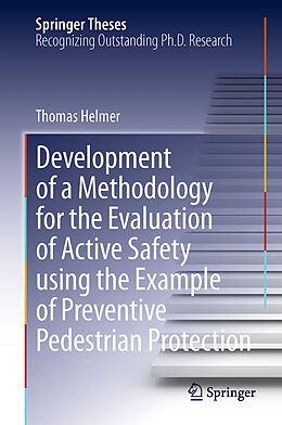 Fester Einband Development of a Methodology for the Evaluation of Active Safety using the Example of Preventive Pedestrian Protection von Thomas Helmer