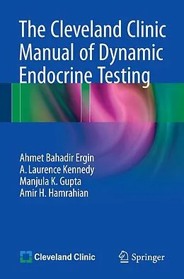 E-Book (pdf) The Cleveland Clinic Manual of Dynamic Endocrine Testing von Ahmet Bahadir Ergin, A. Laurence Kennedy, Manjula K. Gupta