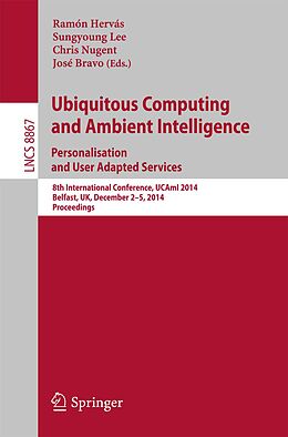 E-Book (pdf) Ubiquitous Computing and Ambient Intelligence: Personalisation and User Adapted Services von 