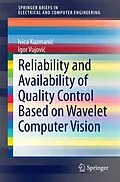 E-Book (pdf) Reliability and Availability of Quality Control Based on Wavelet Computer Vision von Ivica Kuzmanic, Igor Vujovic
