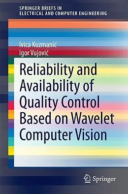 E-Book (pdf) Reliability and Availability of Quality Control Based on Wavelet Computer Vision von Ivica Kuzmanic, Igor Vujovic