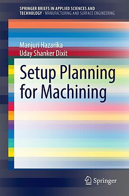E-Book (pdf) Setup Planning for Machining von Manjuri Hazarika, Uday Shanker Dixit