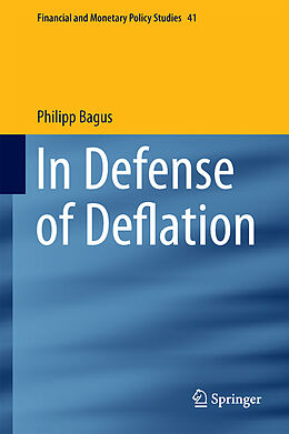 Livre Relié In Defense of Deflation de Philipp Bagus