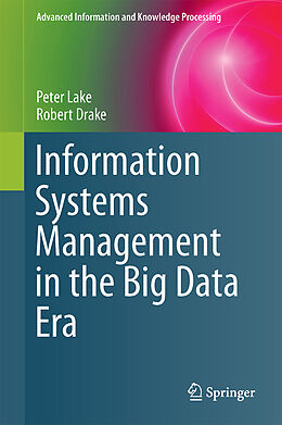 Livre Relié Information Systems Management in the Big Data Era de Robert Drake, Peter Lake