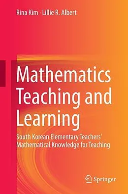 E-Book (pdf) Mathematics Teaching and Learning von Rina Kim, Lillie R. Albert