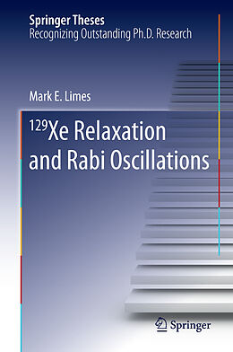 E-Book (pdf) 129 Xe Relaxation and Rabi Oscillations von Mark E. Limes