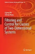E-Book (pdf) Filtering and Control for Classes of Two-Dimensional Systems von Ligang Wu, Zidong Wang