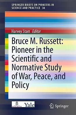 E-Book (pdf) Bruce M. Russett: Pioneer in the Scientific and Normative Study of War, Peace, and Policy von 