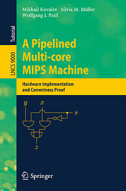 Kartonierter Einband A Pipelined Multi-core MIPS Machine von Mikhail Kovalev, Wolfgang J. Paul, Silvia M. Müller