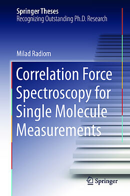 Livre Relié Correlation Force Spectroscopy for Single Molecule Measurements de Milad Radiom