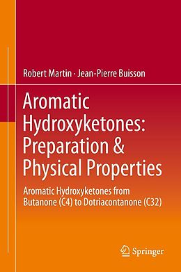 E-Book (pdf) Aromatic Hydroxyketones: Preparation & Physical Properties von Robert Martin, Jean-Pierre Buisson
