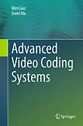E-Book (pdf) Advanced Video Coding Systems von Wen Gao, Siwei Ma