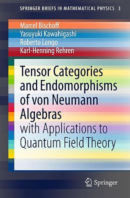E-Book (pdf) Tensor Categories and Endomorphisms of von Neumann Algebras von Marcel Bischoff, Yasuyuki Kawahigashi, Roberto Longo