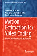 E-Book (pdf) Motion Estimation for Video Coding von Indrajit Chakrabarti, Kota Naga Srinivasarao Batta, Sumit Kumar Chatterjee