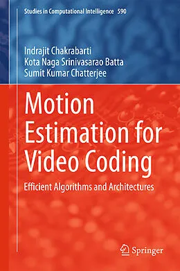E-Book (pdf) Motion Estimation for Video Coding von Indrajit Chakrabarti, Kota Naga Srinivasarao Batta, Sumit Kumar Chatterjee
