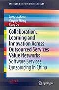E-Book (pdf) Collaboration, Learning and Innovation Across Outsourced Services Value Networks von Pamela Abbott, Yingqin Zheng, Rong Du