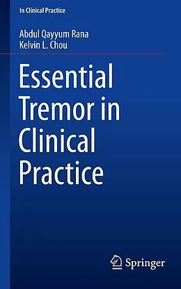 E-Book (pdf) Essential Tremor in Clinical Practice von Abdul Qayyum Rana, Kelvin L. Chou