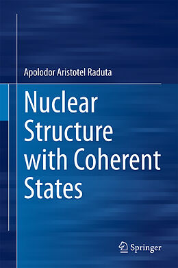 Livre Relié Nuclear Structure with Coherent States de Apolodor Aristotel Raduta