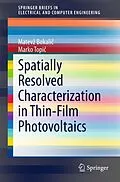 E-Book (pdf) Spatially Resolved Characterization in Thin-Film Photovoltaics von Matevz Bokalic, Marko Topic