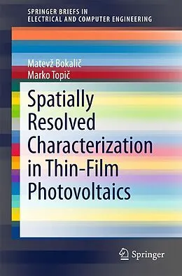 E-Book (pdf) Spatially Resolved Characterization in Thin-Film Photovoltaics von Matevz Bokalic, Marko Topic
