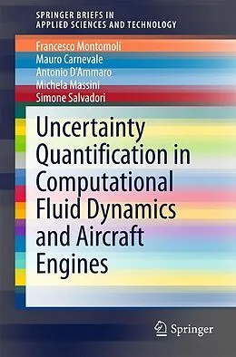 E-Book (pdf) Uncertainty Quantification in Computational Fluid Dynamics and Aircraft Engines von Francesco Montomoli, Mauro Carnevale, Antonio D'Ammaro