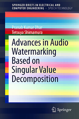 Couverture cartonnée Advances in Audio Watermarking Based on Singular Value Decomposition de Tetsuya Shimamura, Pranab Kumar Dhar