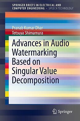 eBook (pdf) Advances in Audio Watermarking Based on Singular Value Decomposition de Pranab Kumar Dhar, Tetsuya Shimamura