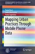 E-Book (pdf) Mapping Urban Practices Through Mobile Phone Data von Paola Pucci, Fabio Manfredini, Paolo Tagliolato