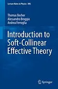 E-Book (pdf) Introduction to Soft-Collinear Effective Theory von Thomas Becher, Alessandro Broggio, Andrea Ferroglia
