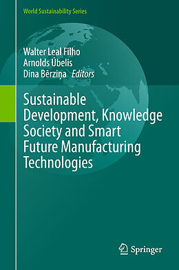 Livre Relié Sustainable Development, Knowledge Society and Smart Future Manufacturing Technologies de 